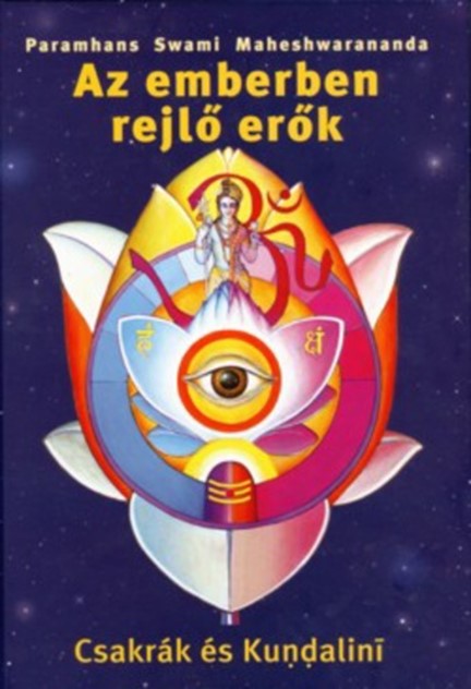 Könyv: Az emberben rejlő erők – Csakrák és Kundalini